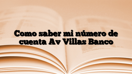 Como saber mi número de cuenta Av Villas Banco