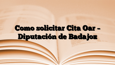 Como solicitar Cita Oar – Diputación de Badajoz