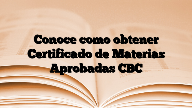 Conoce como obtener Certificado de Materias Aprobadas CBC