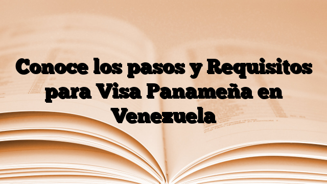 Conoce los pasos y Requisitos para Visa Panameña en Venezuela
