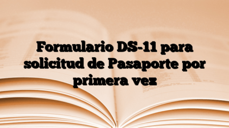 Formulario DS-11 para solicitud de Pasaporte por primera vez