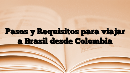 Pasos y Requisitos para viajar a Brasil desde Colombia