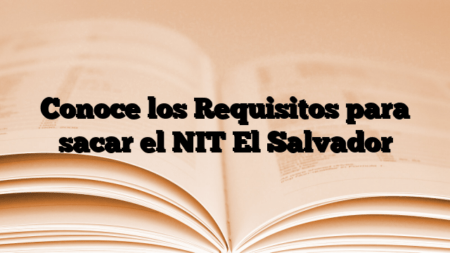 Conoce los Requisitos para sacar el NIT El Salvador