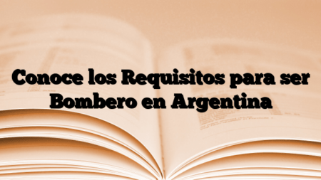 Conoce los Requisitos para ser Bombero en Argentina