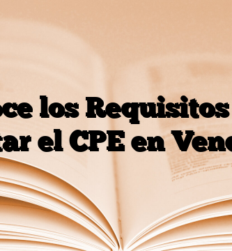 Conoce los Requisitos para tramitar el CPE en Venezuela